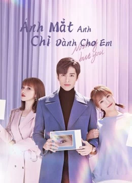 Xem Phim Ánh Mắt Anh Chỉ Dành Cho Em