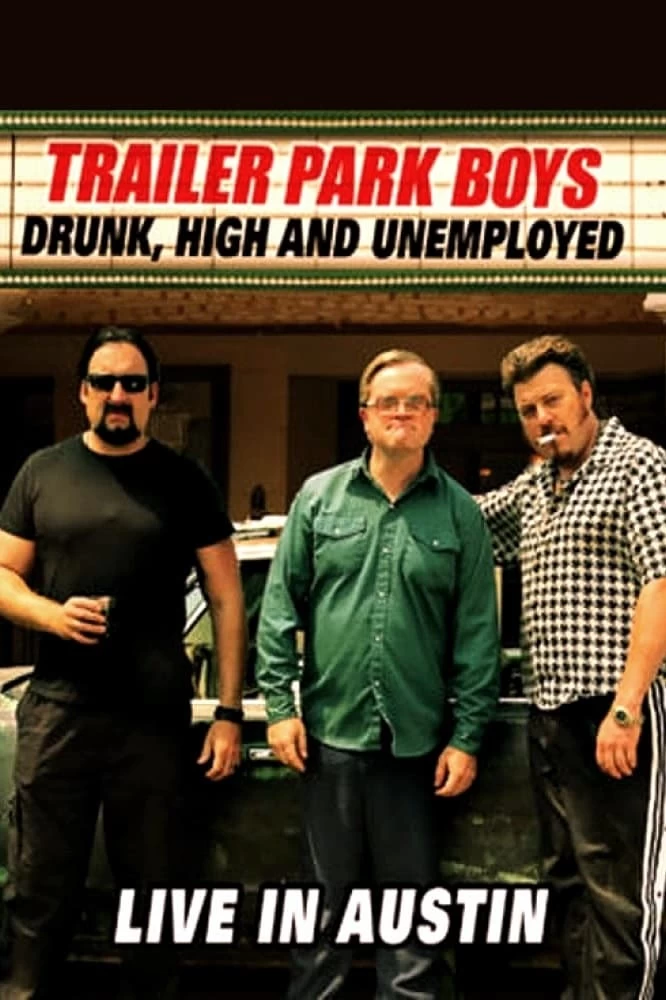 Bộ ba trộm cắp: Say, phê và thất nghiệp - Trực tiếp tại Austin | Trailer Park Boys: Drunk, High and Unemployed: Live in Austin (2015)