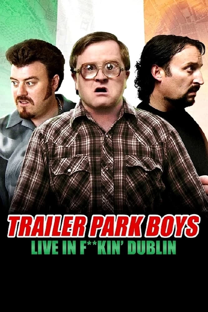 Bộ ba trộm cắp: Trực tiếp tại Dublin | Trailer Park Boys: Live in F**kin' Dublin (2014)