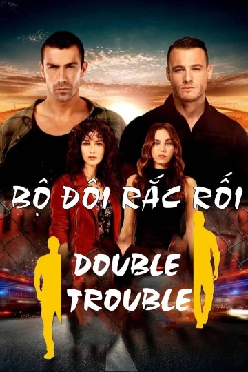 Bộ Đôi Rắc Rối | Double Trouble (2018)