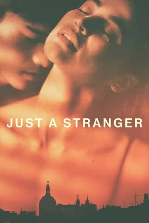 Chỉ Là Người Xa Lạ | Just a Stranger (2019)