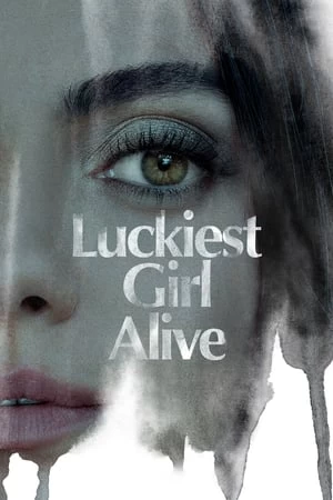 Cô Gái May Mắn Nhất | Luckiest Girl Alive (2022)