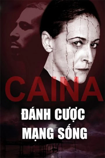 Đánh Cược Mạng Sống | Caina (2016)