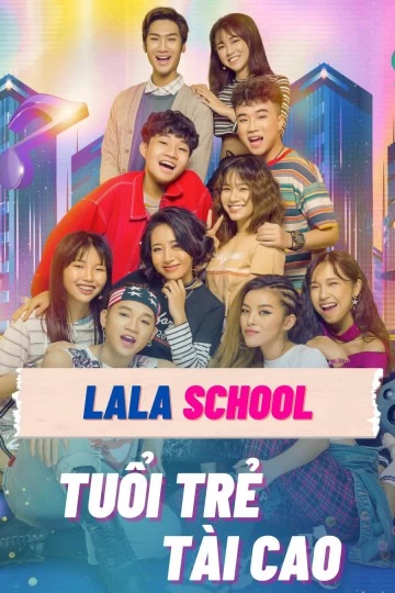 LaLa School: Tuổi Trẻ Tài Cao | LaLa School: Talented Youth (2019)