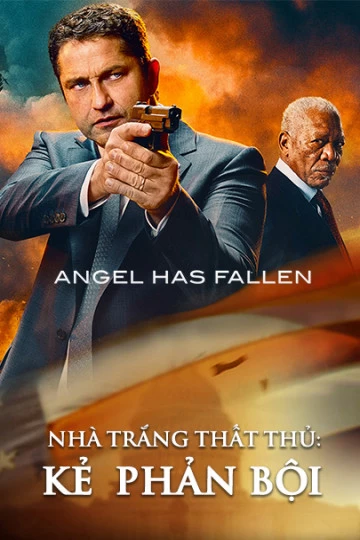 Nhà Trắng Thất Thủ: Kẻ Phản Bội | Angel Has Fallen (2019)