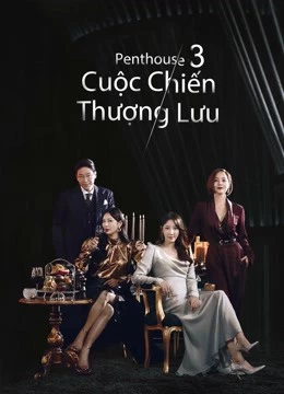 Penthouse: Cuộc Chiến Thượng Lưu Phần 3 | The Penthouse: War In Life 3 (2021)